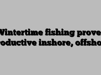Wintertime fishing proves productive inshore, offshore