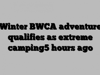 Winter BWCA adventure qualifies as extreme camping5 hours ago