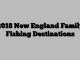 2018 New England Family Fishing Destinations