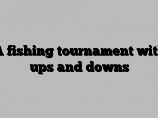 A fishing tournament with ups and downs
