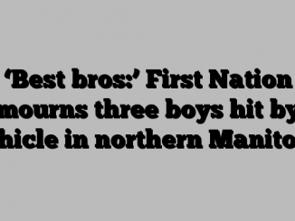 ‘Best bros:’ First Nation mourns three boys hit by vehicle in northern Manitoba