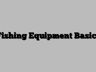 Fishing Equipment Basics