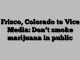 Frisco, Colorado to Vice Media: Don’t smoke marijuana in public