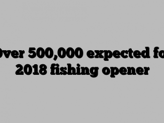 Over 500,000 expected for 2018 fishing opener