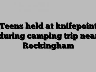 Teens held at knifepoint during camping trip near Rockingham