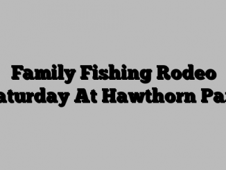Family Fishing Rodeo Saturday At Hawthorn Park