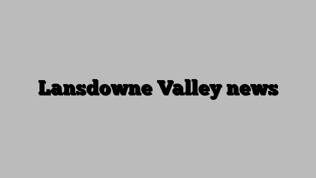 Lansdowne Valley news