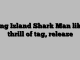Long Island Shark Man likes thrill of tag, release
