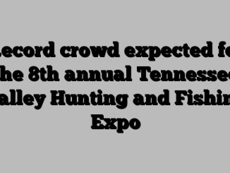 Record crowd expected for the 8th annual Tennessee Valley Hunting and Fishing Expo