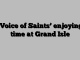 ‘Voice of Saints’ enjoying time at Grand Isle