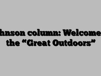Johnson column: Welcome to the “Great Outdoors”
