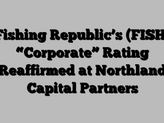 Fishing Republic’s (FISH) “Corporate” Rating Reaffirmed at Northland Capital Partners