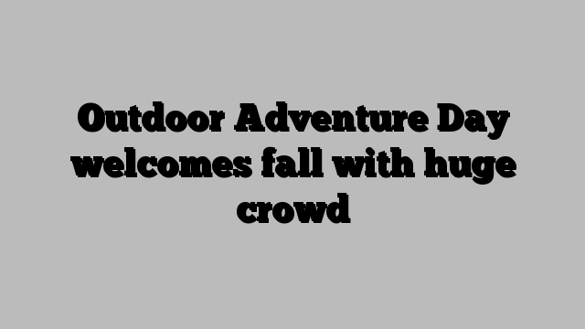 Outdoor Adventure Day welcomes fall with huge crowd