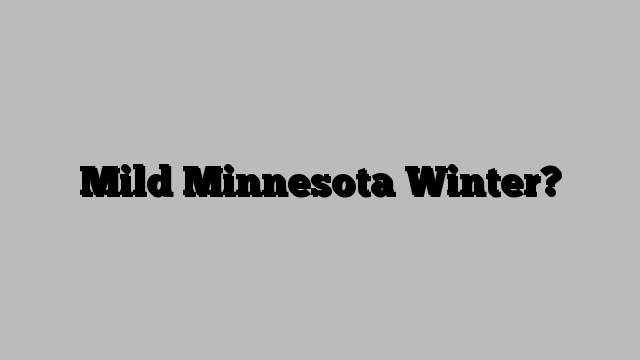 Mild Minnesota Winter?