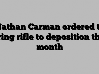 Nathan Carman ordered to bring rifle to deposition this month