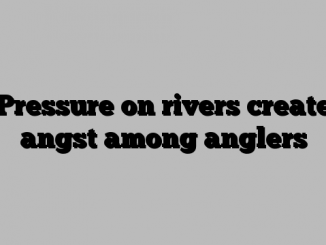 Pressure on rivers create angst among anglers