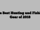 The Best Hunting and Fishing Gear of 2018