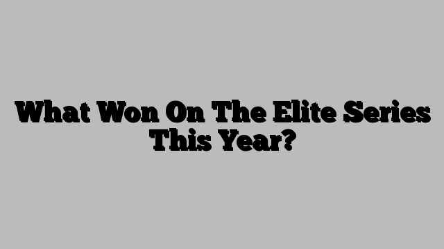 What Won On The Elite Series This Year?