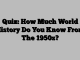 Quiz: How Much World History Do You Know From The 1950s?