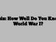 Quiz: How Well Do You Know World War I?