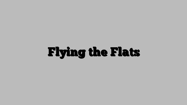 Flying the Flats