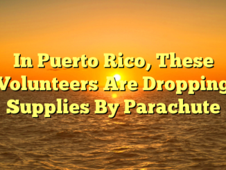 In Puerto Rico, These Volunteers Are Dropping Supplies By Parachute