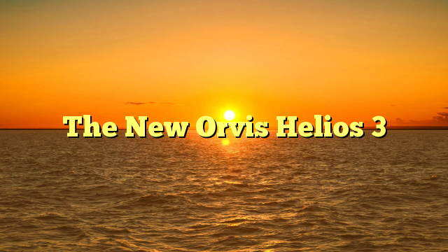 The New Orvis Helios 3