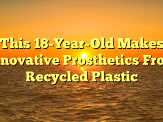 This 18-Year-Old Makes Innovative Prosthetics From Recycled Plastic