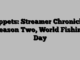 Tippets: Streamer Chronicles Season Two, World Fishing Day