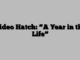 Video Hatch: “A Year in the Life”