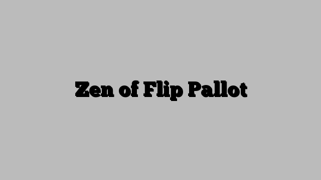 Zen of Flip Pallot