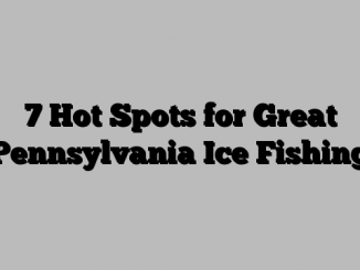 7 Hot Spots for Great Pennsylvania Ice Fishing