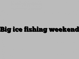 Big ice fishing weekend