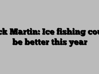 Dick Martin: Ice fishing could be better this year