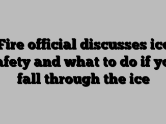 Fire official discusses ice safety and what to do if you fall through the ice