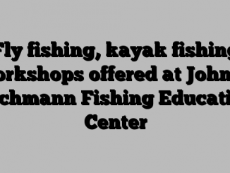 Fly fishing, kayak fishing workshops offered at John E. Pechmann Fishing Education Center