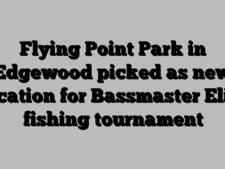 Flying Point Park in Edgewood picked as new location for Bassmaster Elite fishing tournament