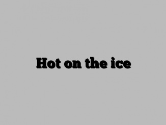 Hot on the ice