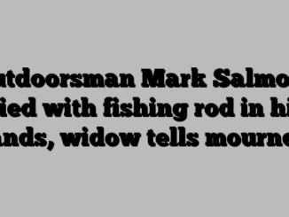 Outdoorsman Mark Salmons died with fishing rod in his hands, widow tells mourners