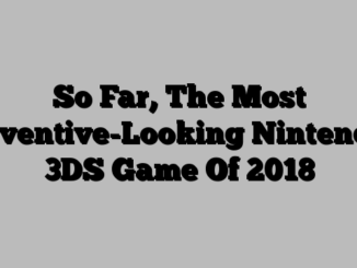 So Far, The Most Inventive-Looking Nintendo 3DS Game Of 2018