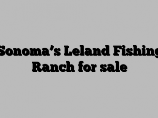 Sonoma’s Leland Fishing Ranch for sale