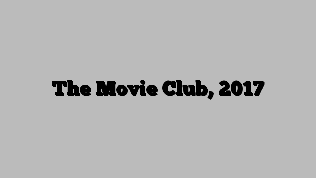 The Movie Club, 2017