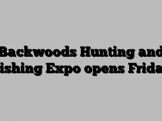 Backwoods Hunting and Fishing Expo opens Friday