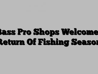 Bass Pro Shops Welcomes Return Of Fishing Season