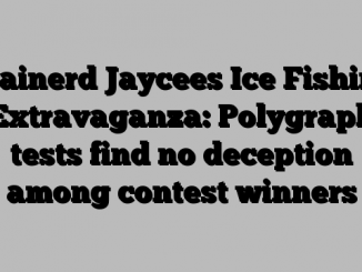 Brainerd Jaycees Ice Fishing Extravaganza: Polygraph tests find no deception among contest winners