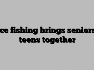 Ice fishing brings seniors, teens together