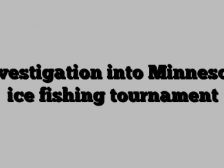 Investigation into Minnesota ice fishing tournament