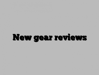 New gear reviews