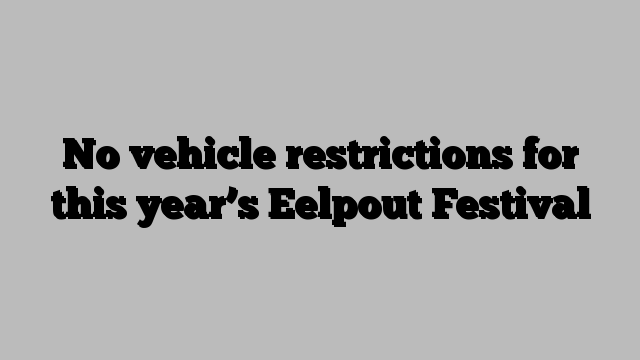 No vehicle restrictions for this year’s Eelpout Festival