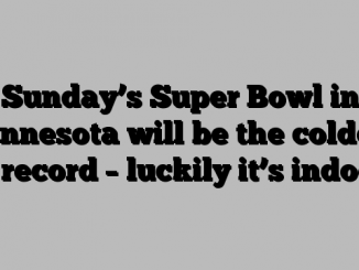 Sunday’s Super Bowl in Minnesota will be the coldest on record – luckily it’s indoors